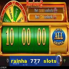 rainha 777 slots paga mesmo